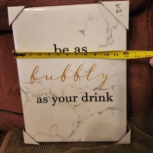 NWT Wall Decor "Be As Bubbly as Your Drink"